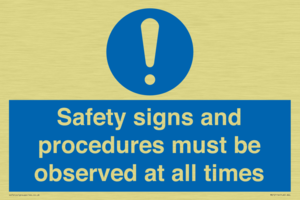 Safety signs and procedures must be observed at all times